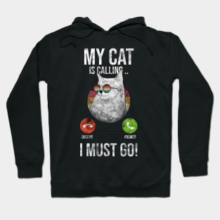 My Cat Is Calling And I Must Go Hoodie